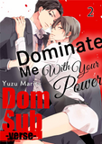 Dominate Me With Your Power －Dom/Sub-verse － Ch. 2